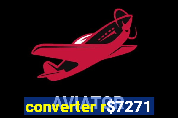 converter r$7271